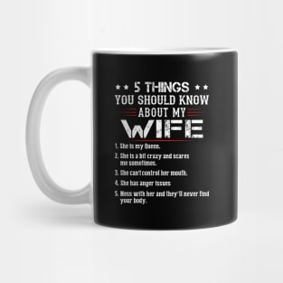 5 Things You Should Know About My Wife She Is My Queen She Is A Bit Crazy And Scares Me Sometimes Shirt Mug